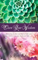 Own Your Wisdom: Honoring the Second Half of Life, and Embracing your Authentic Self 0998894508 Book Cover