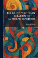 The Great Painters in Relation to the European Tradition 1025694112 Book Cover