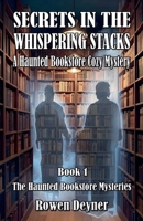 Secrets in the Whispering Stacks: A Haunted Bookstore Cozy Mystery (The Haunted Bookstore Mysteries) B0GBZ5479F Book Cover
