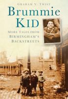 Brummie Kid: More Tales From Birmingham's Backstreets 0752453912 Book Cover