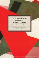 American Road to Capitalism: Studies in Class-Structure, Economic Development and Political Conflict, 1620 1877 160846198X Book Cover