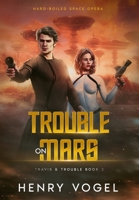 Trouble on Mars 1959859153 Book Cover
