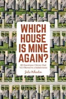 Which House is Mine Again?: 80 Questions I Never Had 'til I Moved to a Subdivision 0984662960 Book Cover