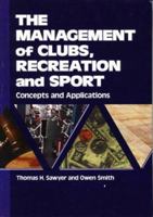 The Management of Clubs, Recreation, and Sport: Concepts and Applications 1571670270 Book Cover