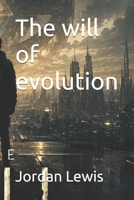 The will of evolution B0H45HN92Y Book Cover