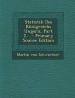Statistik Des Königreichs Ungarn, Part 2... 0341464570 Book Cover