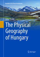 The Physical Geography of Hungary 3319451820 Book Cover