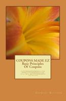 Coupons Made Ez: Basic Principles of Couponing 1523890010 Book Cover