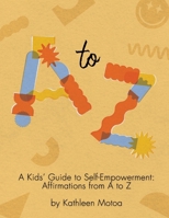 A Kids’ Guide to Self-Empowerment: Affirmations from A to Z: ('Creamsicle' Color Edition) B0CPLJV8ZM Book Cover