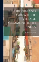 The Orogin and Growth of Village Communities in India 1020877324 Book Cover
