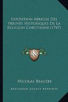 Exposition Abregee Des Preuves Historiques De La Religion Chretienne (1747) 1142539504 Book Cover
