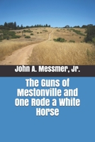 The Guns of Mestonville and One Rode a White Horse B08P29D9BL Book Cover