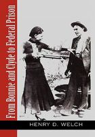 From Bonnie and Clyde to Federal Prison 1456874802 Book Cover