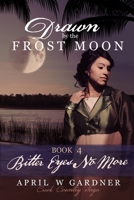 Drawn by the Frost Moon: Bitter Eyes No More 1945831030 Book Cover