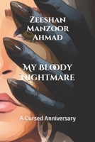 My Bloody Nightmare: A Cursed Anniversary 198327772X Book Cover