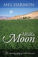 Alfalfa Moon: The Autobiography of Mel Harmon 1977226531 Book Cover