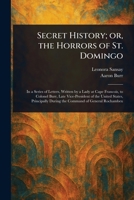 Secret History; or, the Horrors of St. Domingo 1023429284 Book Cover