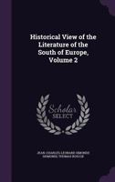 Historical view of the literature of the south of Europe Volume 2 1147310645 Book Cover