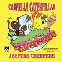 Carnella Caterpillar: Jeepers Creepers 0980067561 Book Cover