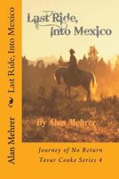 Last Ride, Into Mexico (Tovar Cooke) 1984222007 Book Cover