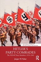 Hitler's Party Comrades: The NSDAP Party Members, 1919–1945 1032872969 Book Cover