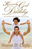Knowing God As Daddy: An intimate look into the heart of God 061553208X Book Cover