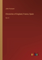 Chronicles of England, France, Spain: Vol. II 3368824988 Book Cover