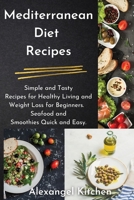 Mediterranean Diet Recipes: Simple and Tasty Recipes for Healthy Living and Weight Loss for Beginners. Seafood and Smoothies Quick and Easy. 1914196287 Book Cover
