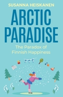 Arctic Paradise: The Paradox of Finnish Happiness 0645473979 Book Cover