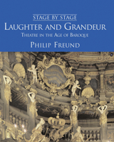 Laughter and Grandeur: Theatre in the Age of the Baroque (Stage by Stage) 0720612985 Book Cover