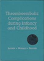 Thromboembolic Complications During Infancy and Childhood (With CD-ROM for Windows & Macintosh) 1550090364 Book Cover