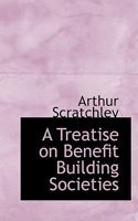 A Treatise on Benefit Building Societies 1346760527 Book Cover
