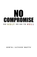 No Compromise 1450022332 Book Cover
