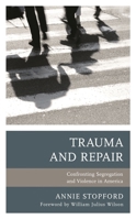 Trauma and Repair: Confronting Segregation and Violence in America 1498565611 Book Cover