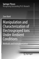 Manipulation and Characterization of Electrosprayed Ions Under Ambient Conditions: Methods and Instrumentation 3319498681 Book Cover