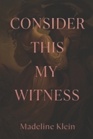 Consider This My Witness B0GXF28BH2 Book Cover