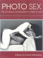 Photo Sex: Fine Art Sexual Photography Comes of Age 0940208326 Book Cover