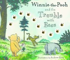 Winnie-The-Pooh and the Trouble with Bees.. Illustrations by Andrew Grey 1405251301 Book Cover