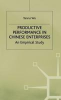 Productive Performance of Chinese Enterprises: An Empirical Study (Studies on the Chinese Economy) 0333633857 Book Cover