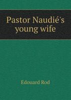 Pastor Naudié's Young Wife 1378131320 Book Cover