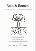 Bold & Rooted: 40 Days to Reignite Conviction and Calling B0GTN3Z82W Book Cover