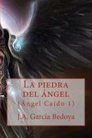 La Piedra del Angel (Angel Caido 1) 1505489423 Book Cover