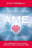 Conversation avec mon âme: Vies antérieures sous hypnose - Transition vers la nouvelle Terre 2982076101 Book Cover