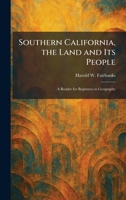 Southern California, the Land and Its People: A Reader for Beginners in Geography 1025998006 Book Cover