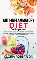 Anti Inflammatory Diet for Beginner: Step by Step Guide to Improve Your Immune System, Prevent Inflammatory Disorders and Follow a Healthy Lifestyle 1801141606 Book Cover