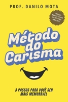 Método do carisma: 3 Passos Para Você Ser Mais Memorável! (Portuguese Edition) B0C2SM64SQ Book Cover