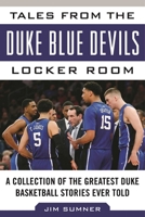 Tales from the Duke Blue Devils Locker Room: A Collection of the Greatest Duke Basketball Stories Ever Told 1613219571 Book Cover