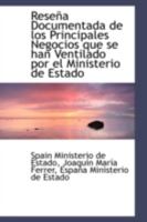 Rese�a Documentada de los Principales Negocios que se han Ventilado por el Ministerio de Estado 0559154003 Book Cover