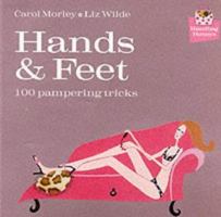 Hands and Feet: 100 Pampering Tricks (100 Tips) 184072028X Book Cover