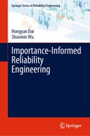 Importance-informed Reliability Engineering (Springer Series in Reliability Engineering) 3031524543 Book Cover